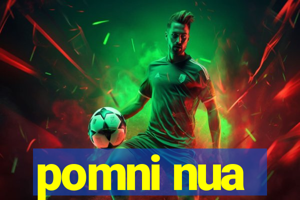 pomni nua